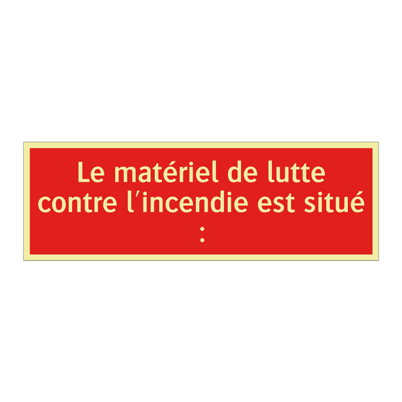 Le matériel de lutte contre l'incendie est situé :