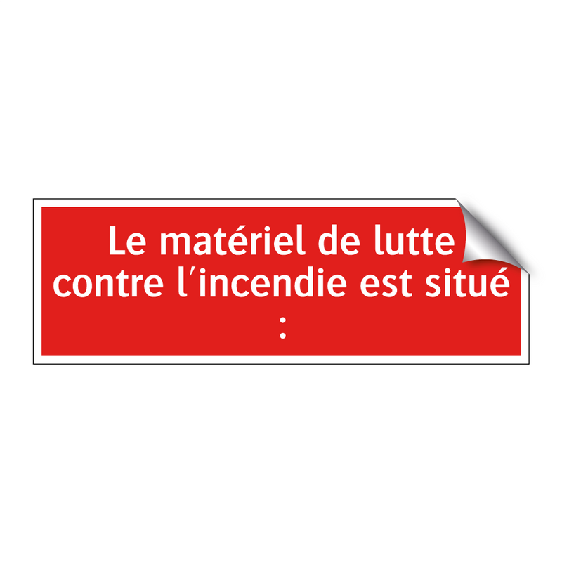 Le matériel de lutte contre l'incendie est situé :