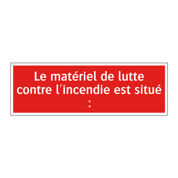 Le matériel de lutte contre l'incendie est situé :
