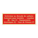 Extincteur au dioxyde de carbone Convient pour éteindre : - Liquides (B) - Gaz (C) - Équipements électriques (E) - Feux de friteuse (F)