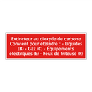 Extincteur au dioxyde de carbone Convient pour éteindre : - Liquides (B) - Gaz (C) - Équipements électriques (E) - Feux de friteuse (F)