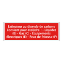 Extincteur au dioxyde de carbone Convient pour éteindre : - Liquides (B) - Gaz (C) - Équipements électriques (E) - Feux de friteuse (F)