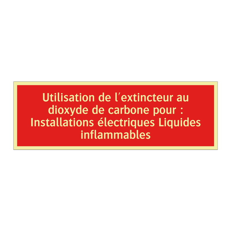 Utilisation de l'extincteur au dioxyde de carbone pour : Installations électriques Liquides inflammables