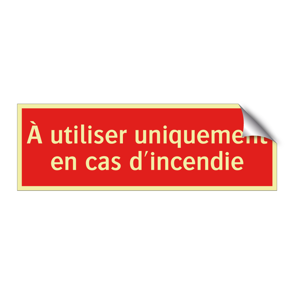À utiliser uniquement en cas d'incendie