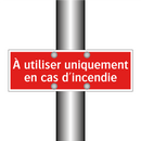 À utiliser uniquement en cas d'incendie
