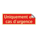 Uniquement en cas d'urgence