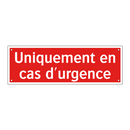 Uniquement en cas d'urgence