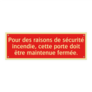 Pour des raisons de sécurité incendie, cette porte doit être maintenue fermée.
