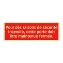 Pour des raisons de sécurité incendie, cette porte doit être maintenue fermée.