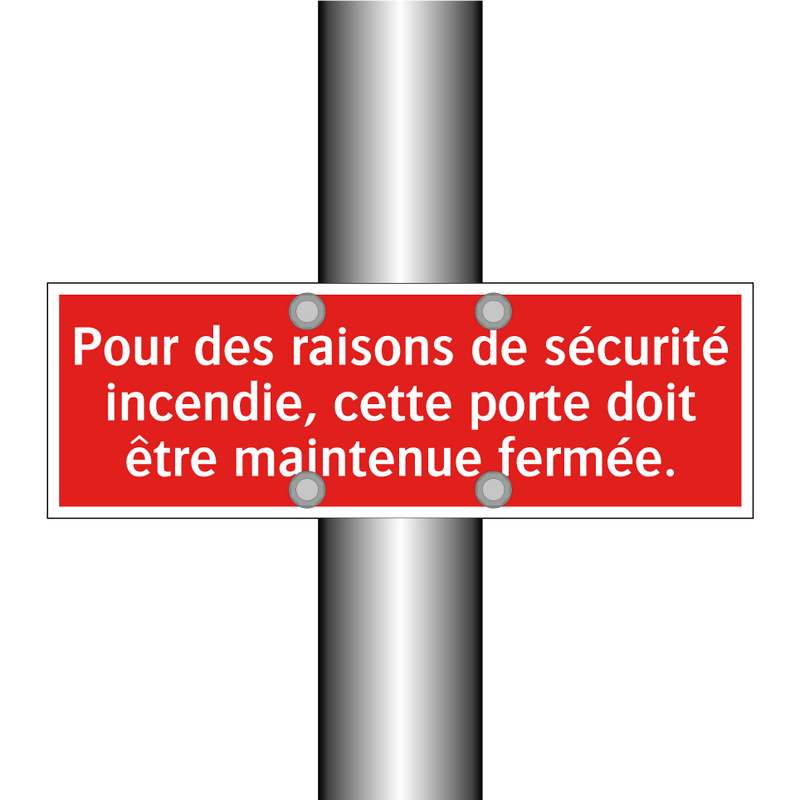 Pour des raisons de sécurité incendie, cette porte doit être maintenue fermée.