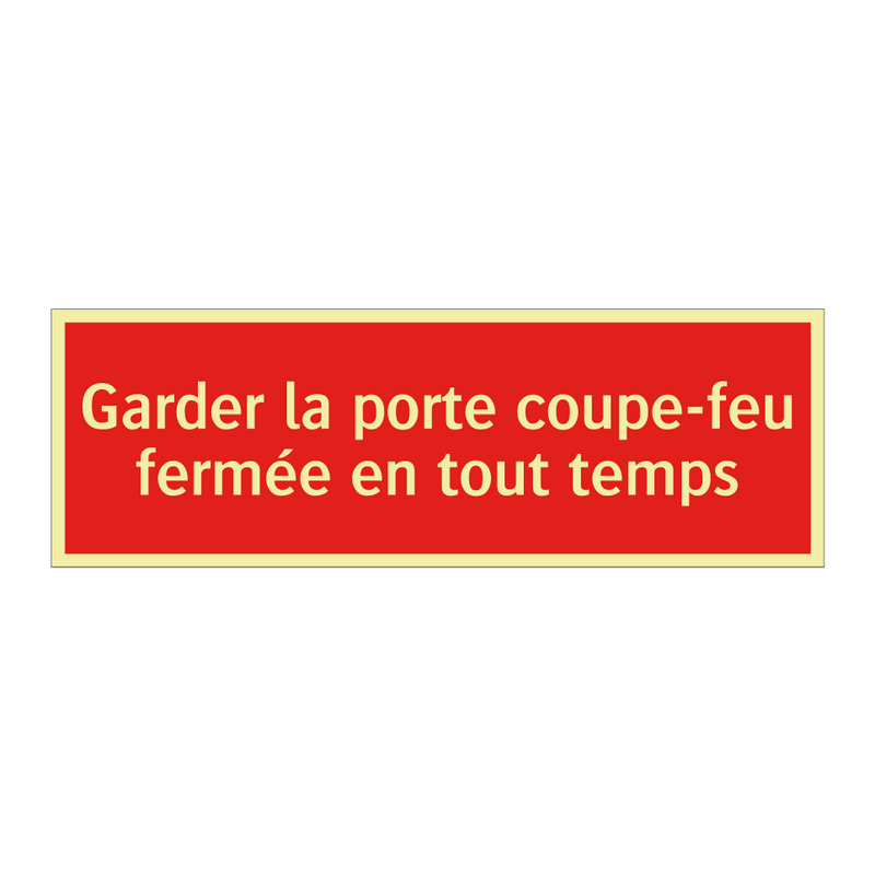 Garder la porte coupe-feu fermée en tout temps