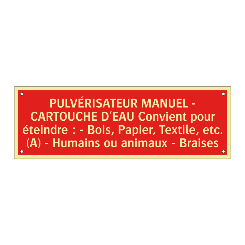 PULVÉRISATEUR MANUEL - CARTOUCHE D'EAU Convient pour éteindre : - Bois, Papier, Textile, etc. (A) - Humains ou animaux - Braises