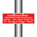 PULVÉRISATEUR MANUEL - CARTOUCHE D'EAU Convient pour éteindre : - Bois, Papier, Textile, etc. (A) - Humains ou animaux - Braises