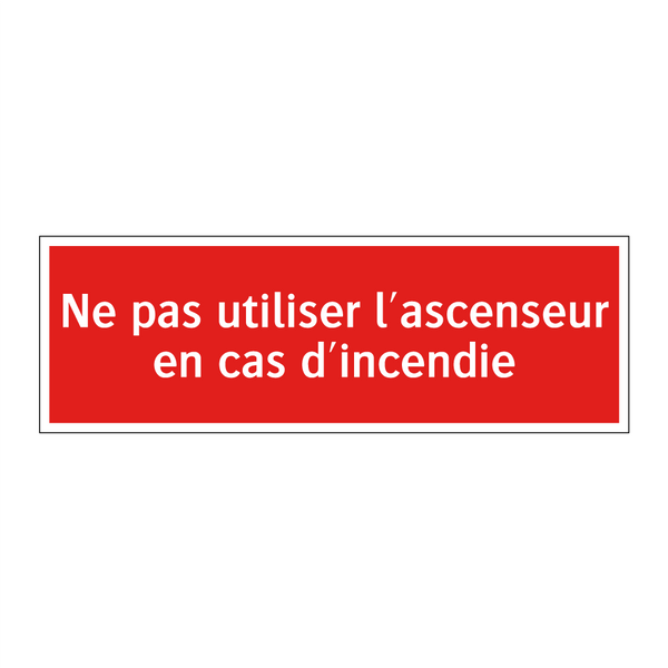 Ne pas utiliser l'ascenseur en cas d'incendie