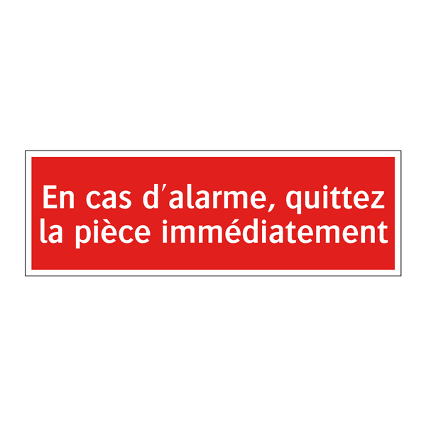 En cas d'alarme, quittez la pièce immédiatement