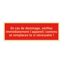 En cas de dommage, vérifiez immédiatement l'appareil/contenu et remplacez-le si nécessaire !