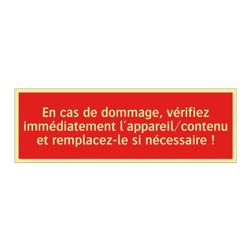 En cas de dommage, vérifiez immédiatement l'appareil/contenu et remplacez-le si nécessaire !