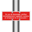 En cas de dommage, vérifiez immédiatement l'appareil/contenu et remplacez-le si nécessaire !