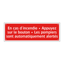 En cas d'incendie • Appuyez sur le bouton • Les pompiers sont automatiquement alertés
