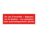 En cas d'incendie • Appuyez sur le bouton • Les pompiers sont automatiquement alertés