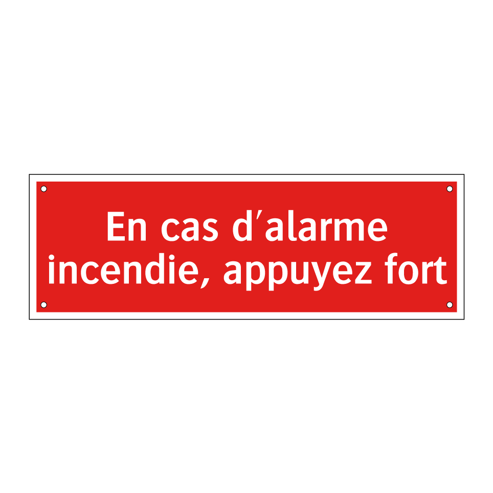 En cas d'alarme incendie, appuyez fort