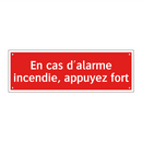 En cas d'alarme incendie, appuyez fort