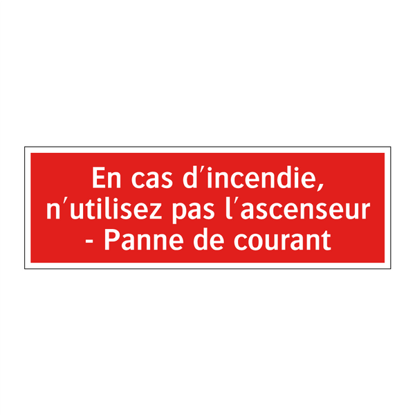 En cas d'incendie, n'utilisez pas l'ascenseur - Panne de courant