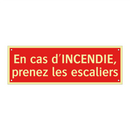 En cas d'INCENDIE, prenez les escaliers