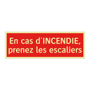 En cas d'INCENDIE, prenez les escaliers