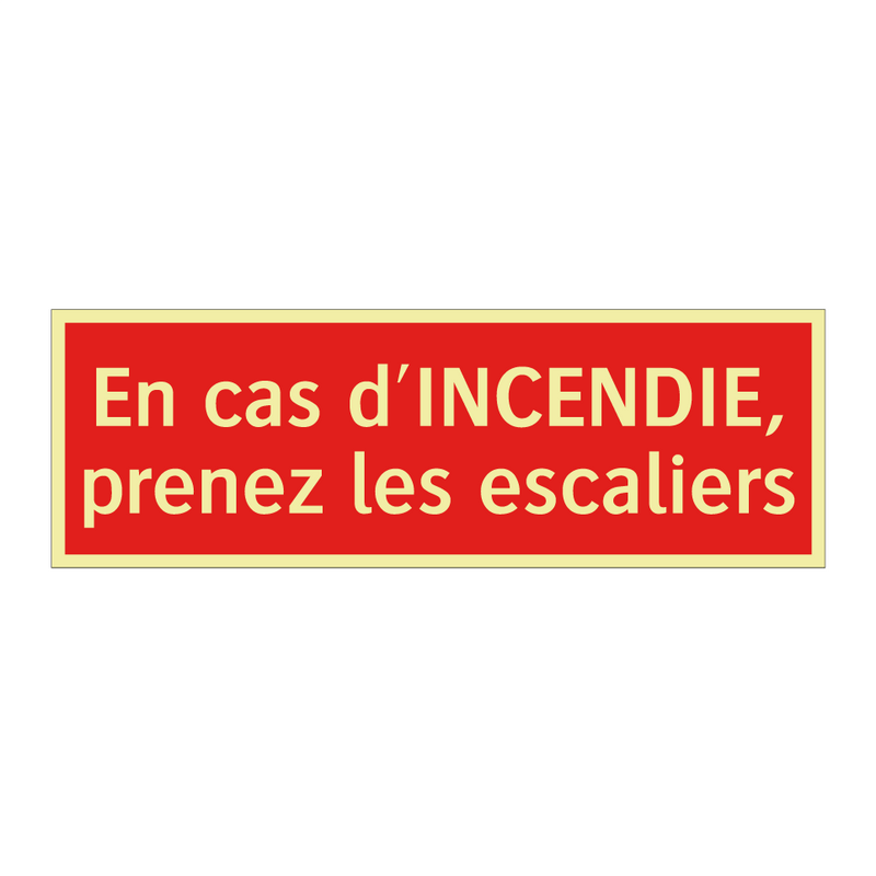 En cas d'INCENDIE, prenez les escaliers