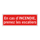 En cas d'INCENDIE, prenez les escaliers