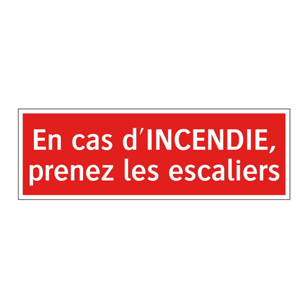 En cas d'INCENDIE, prenez les escaliers