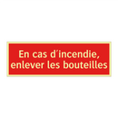 En cas d'incendie, enlever les bouteilles