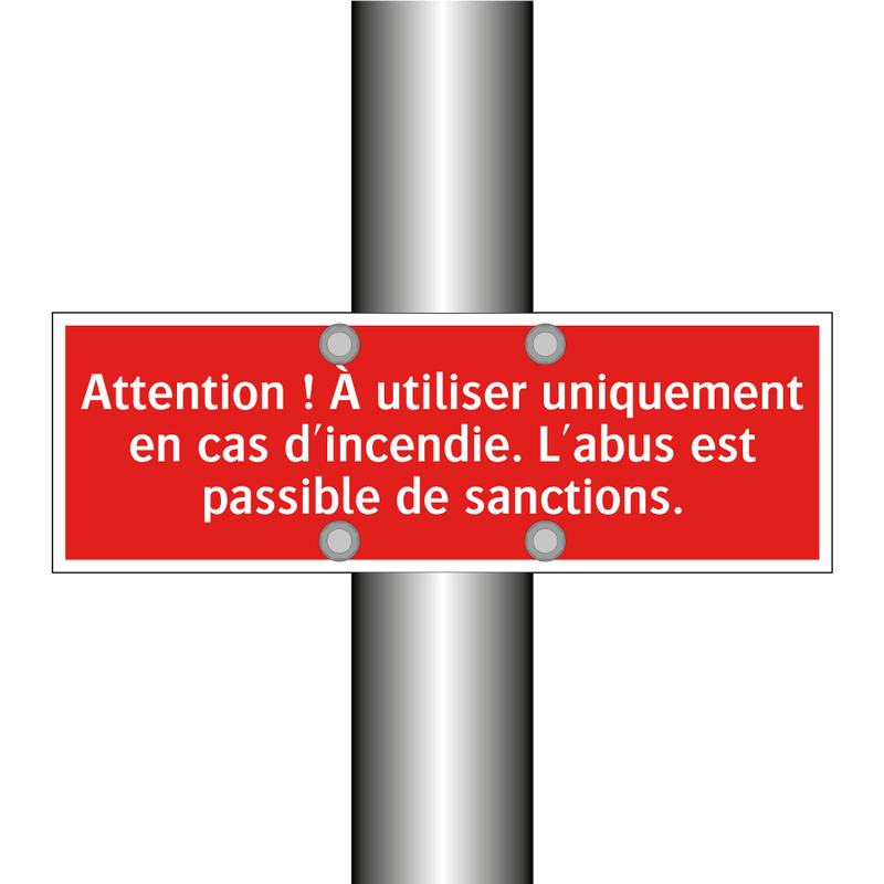 Attention ! À utiliser uniquement en cas d'incendie. L'abus est passible de sanctions.