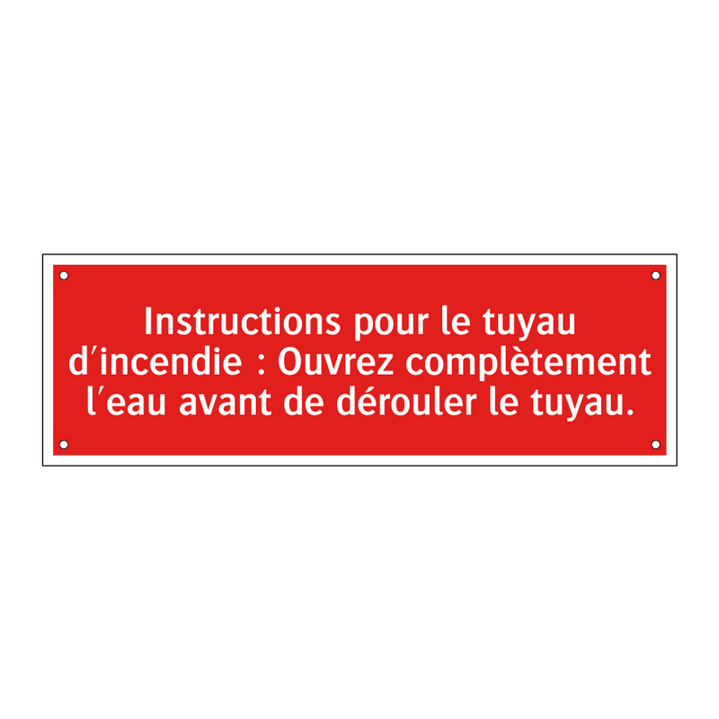 Instructions pour le tuyau d'incendie : Ouvrez complètement l'eau avant de dérouler le tuyau.