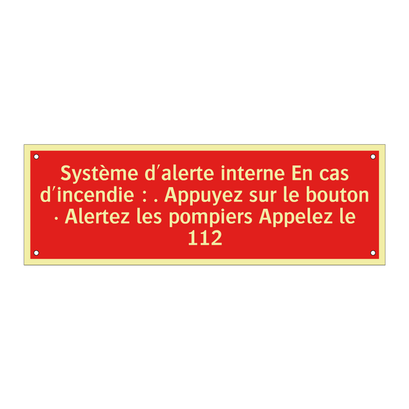 Système d'alerte interne En cas d'incendie : . Appuyez sur le bouton · Alertez les pompiers Appelez le 112