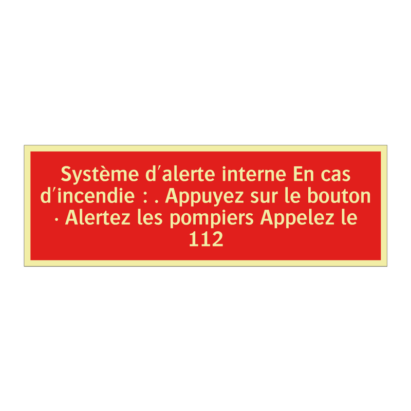 Système d'alerte interne En cas d'incendie : . Appuyez sur le bouton · Alertez les pompiers Appelez le 112