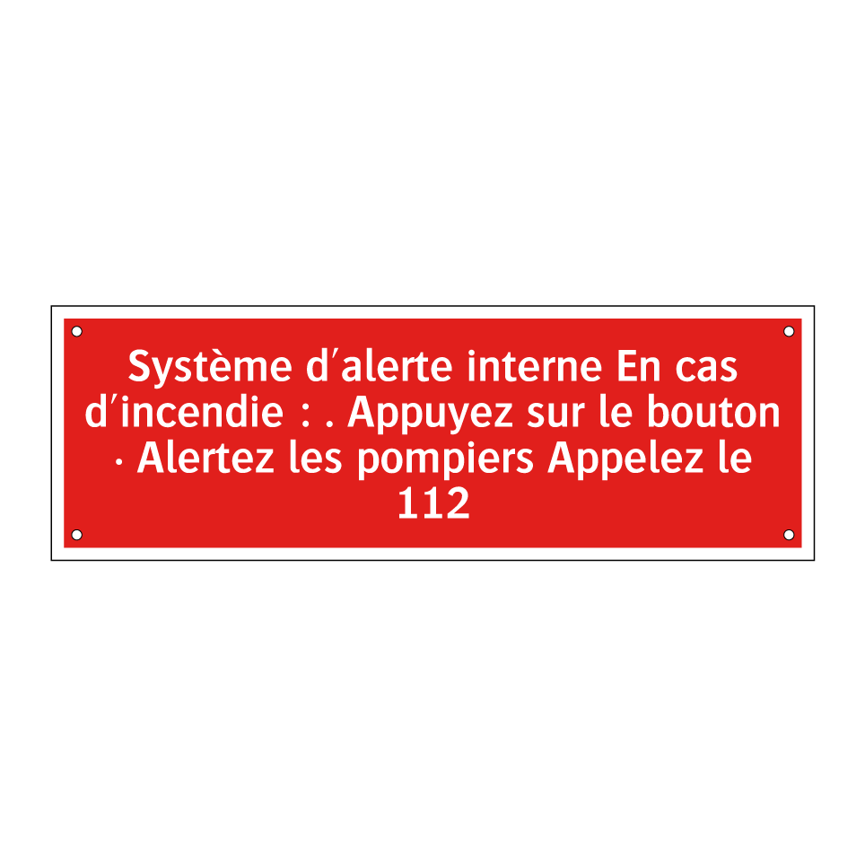 Système d'alerte interne En cas d'incendie : . Appuyez sur le bouton · Alertez les pompiers Appelez le 112