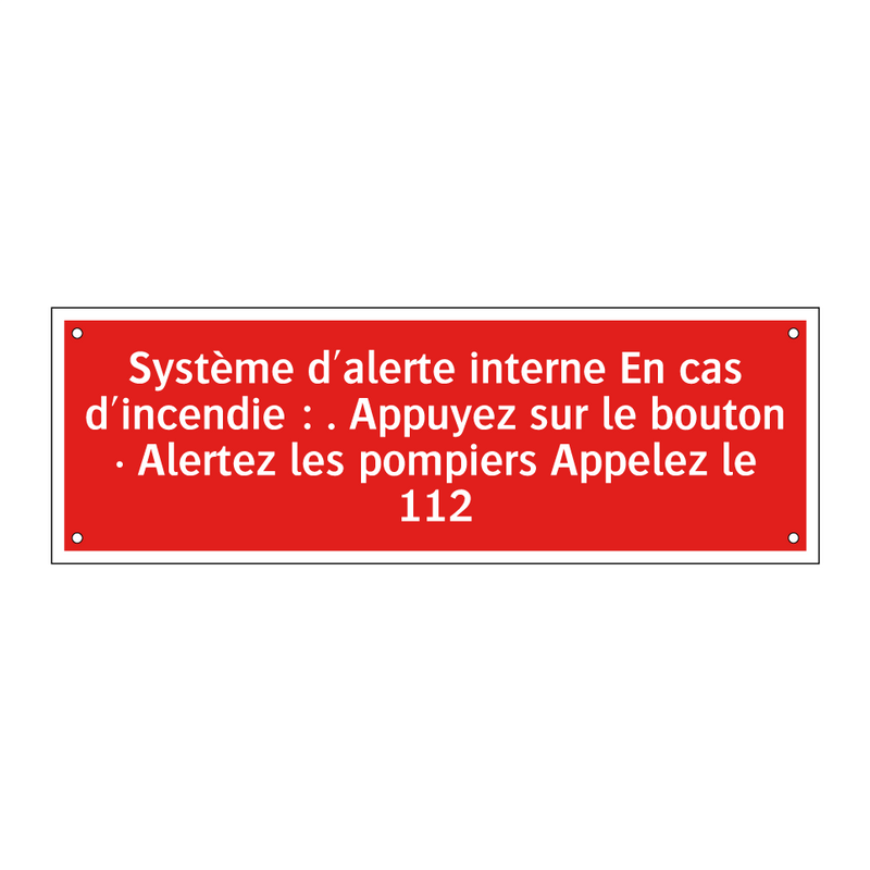 Système d'alerte interne En cas d'incendie : . Appuyez sur le bouton · Alertez les pompiers Appelez le 112