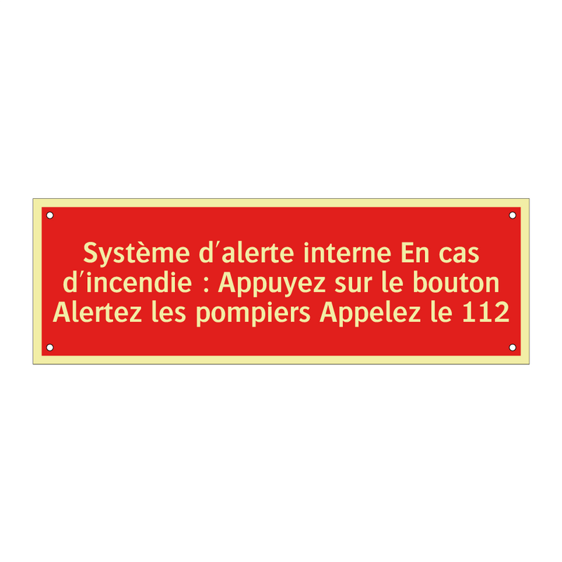 Système d'alerte interne En cas d'incendie : Appuyez sur le bouton Alertez les pompiers Appelez le 112