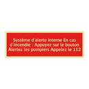Système d'alerte interne En cas d'incendie : Appuyez sur le bouton Alertez les pompiers Appelez le 112