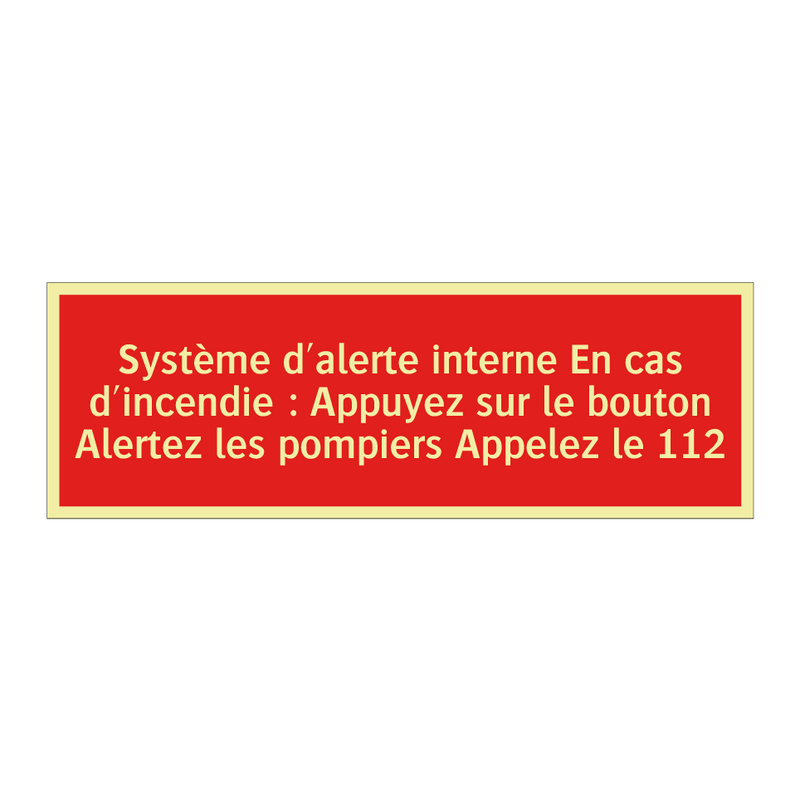 Système d'alerte interne En cas d'incendie : Appuyez sur le bouton Alertez les pompiers Appelez le 112