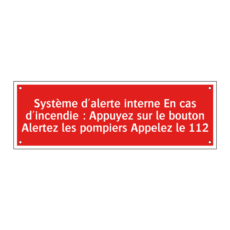 Système d'alerte interne En cas d'incendie : Appuyez sur le bouton Alertez les pompiers Appelez le 112