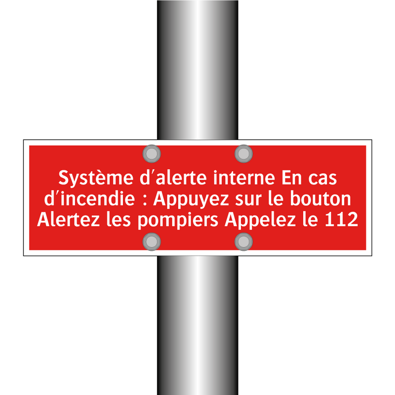 Système d'alerte interne En cas d'incendie : Appuyez sur le bouton Alertez les pompiers Appelez le 112