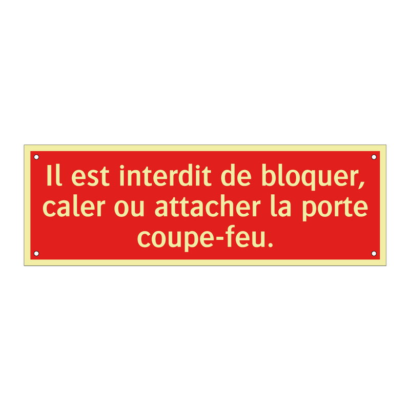 Il est interdit de bloquer, caler ou attacher la porte coupe-feu.