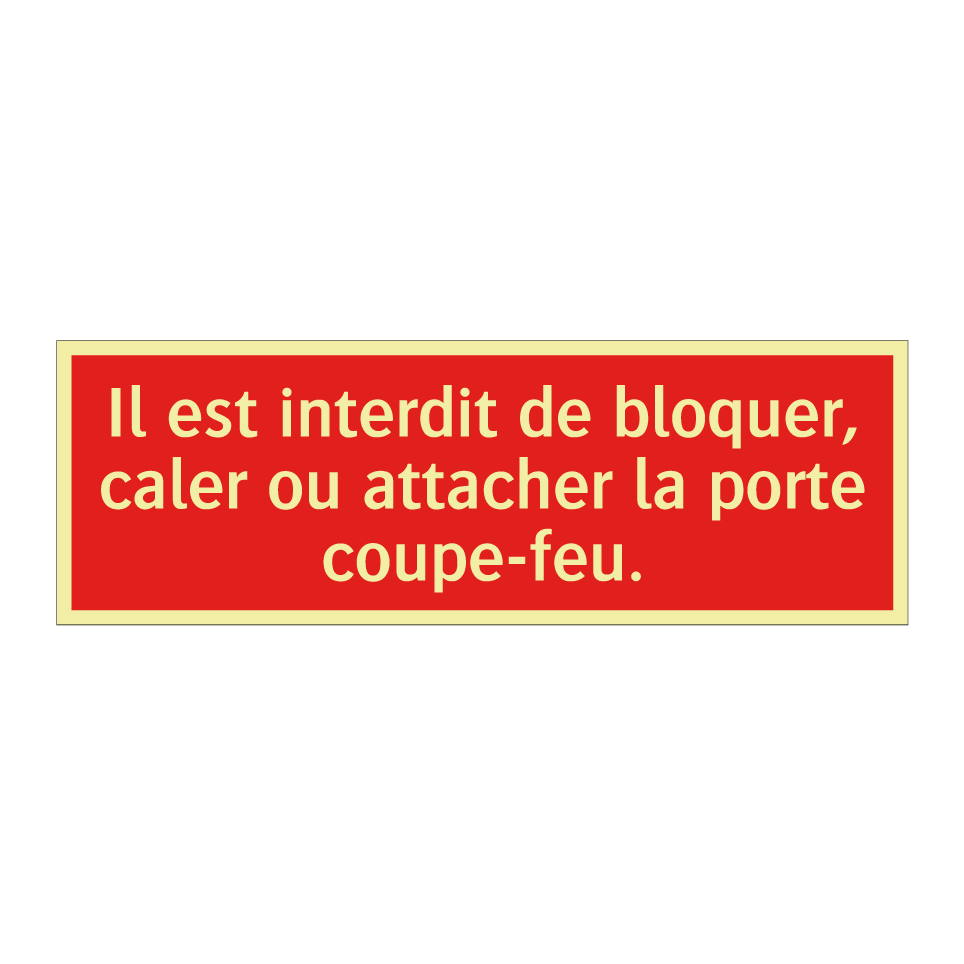 Il est interdit de bloquer, caler ou attacher la porte coupe-feu.