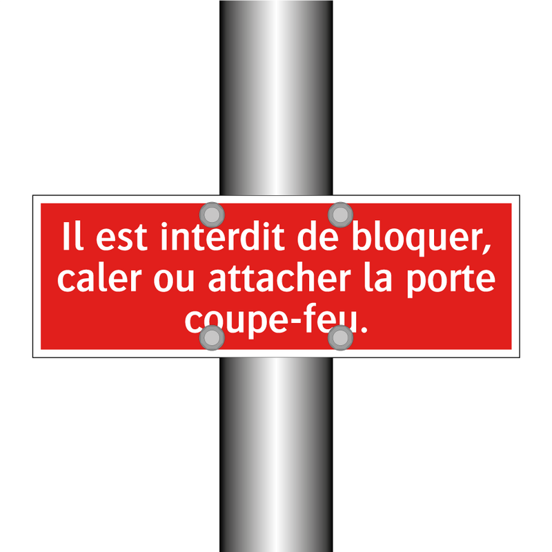 Il est interdit de bloquer, caler ou attacher la porte coupe-feu.