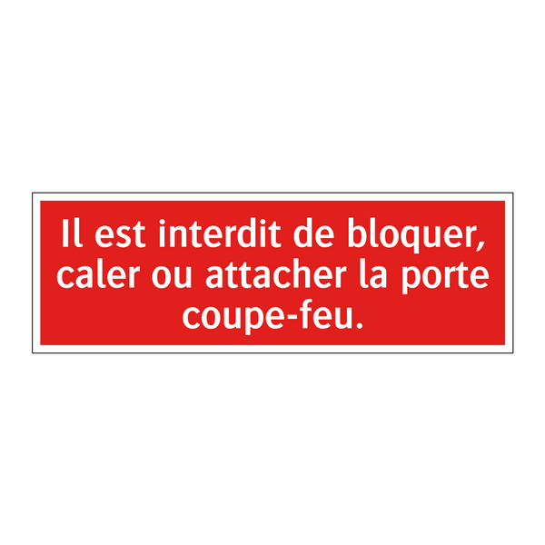 Il est interdit de bloquer, caler ou attacher la porte coupe-feu.
