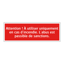 Attention ! À utiliser uniquement en cas d'incendie. L'abus est passible de sanctions.