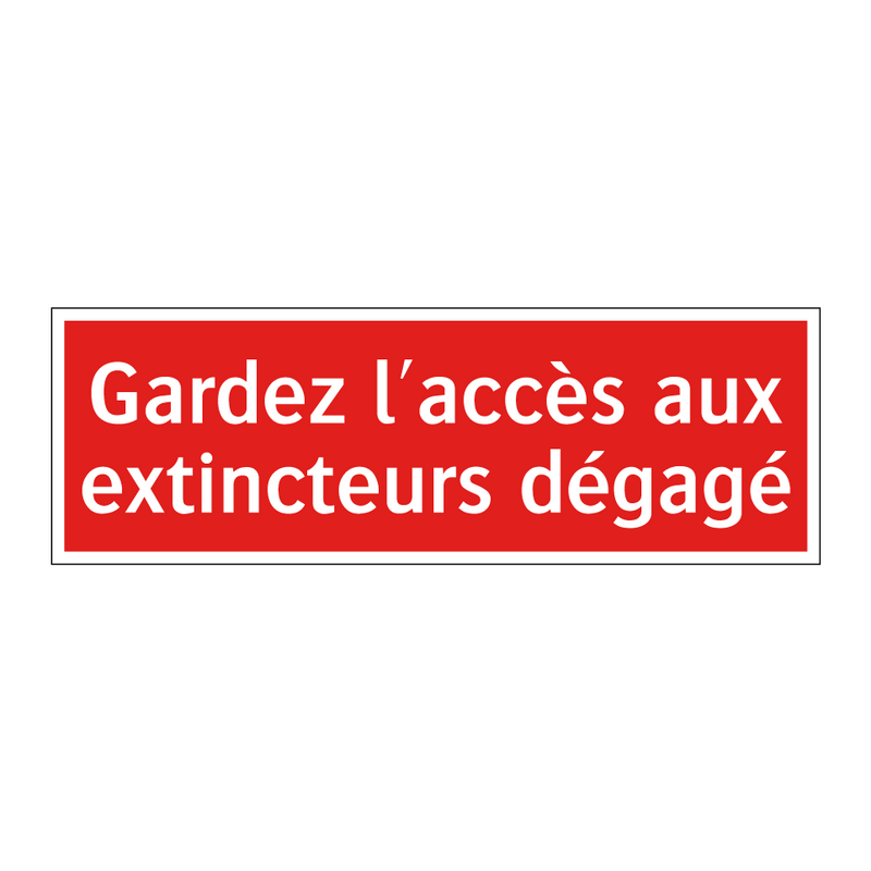 Gardez l'accès aux extincteurs dégagé